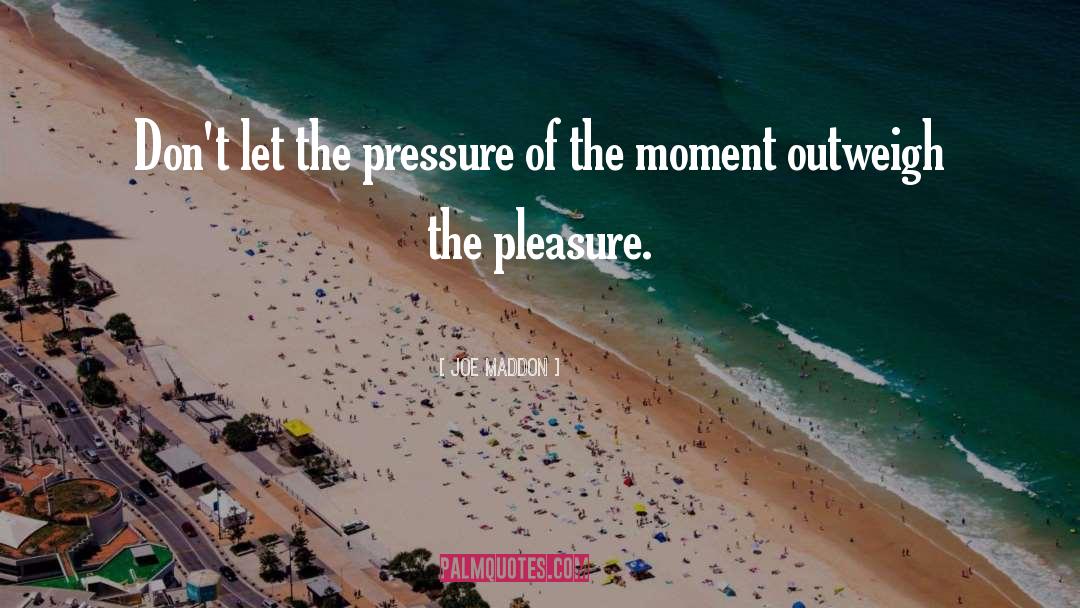 Mckown Pressure quotes by Joe Maddon