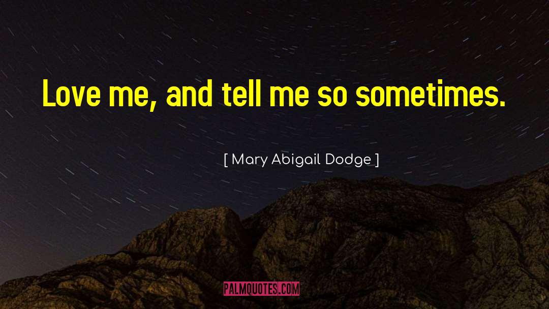 Mcpeek Dodge quotes by Mary Abigail Dodge