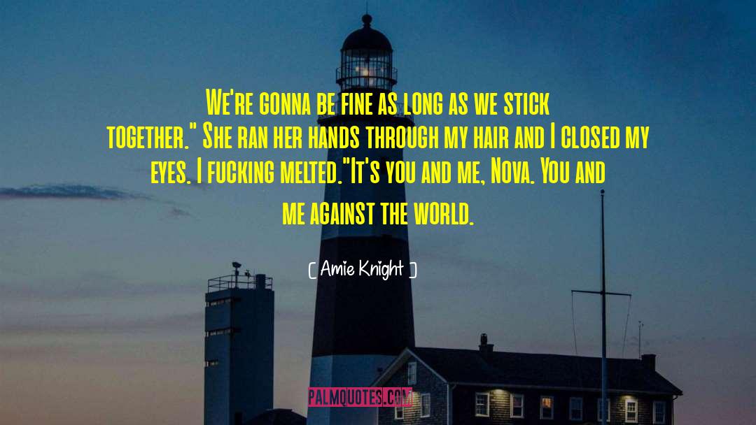 Me Against The World quotes by Amie Knight