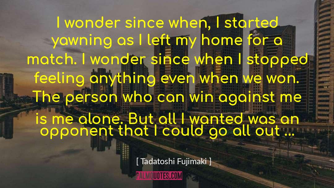 Me Alone quotes by Tadatoshi Fujimaki
