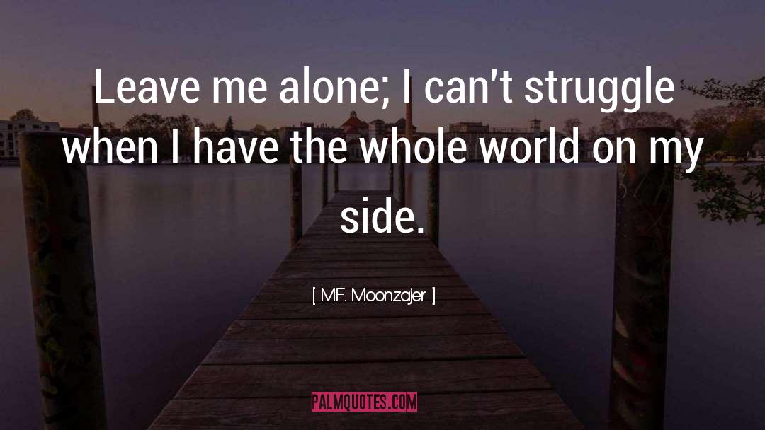 Me Alone quotes by M.F. Moonzajer