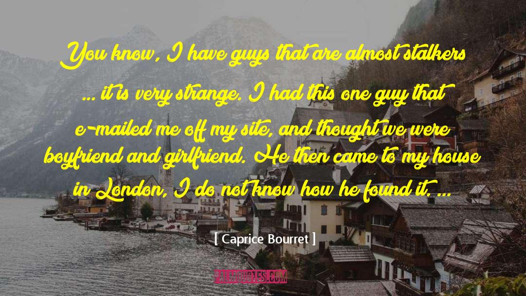 Me And My Boyfriend Are Fighting quotes by Caprice Bourret