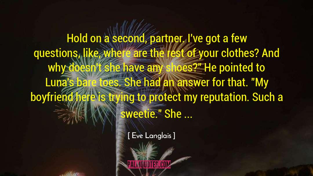 Me And My Boyfriend Are Fighting quotes by Eve Langlais