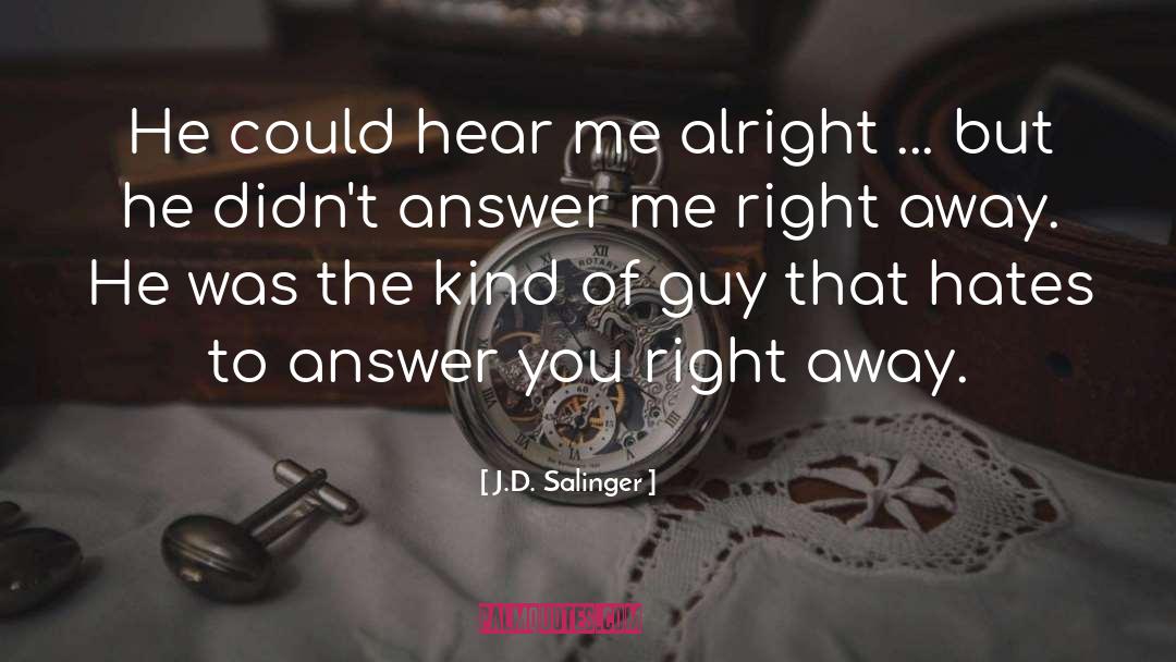 Me Right quotes by J.D. Salinger
