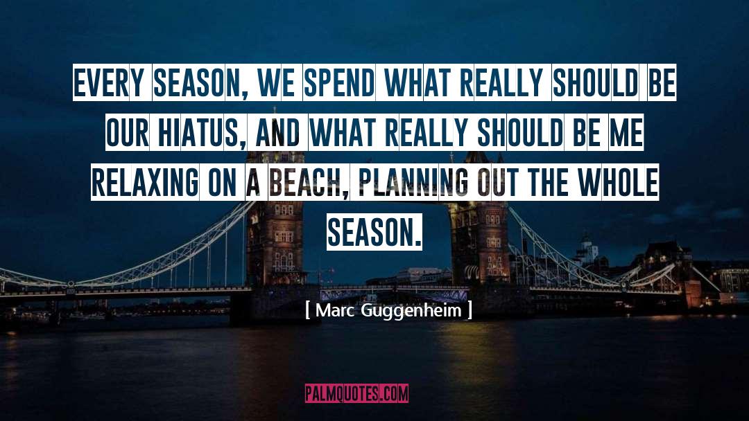 Me Season quotes by Marc Guggenheim