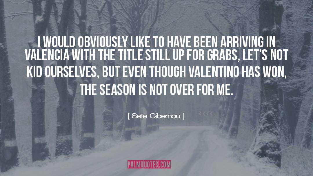 Me Season quotes by Sete Gibernau