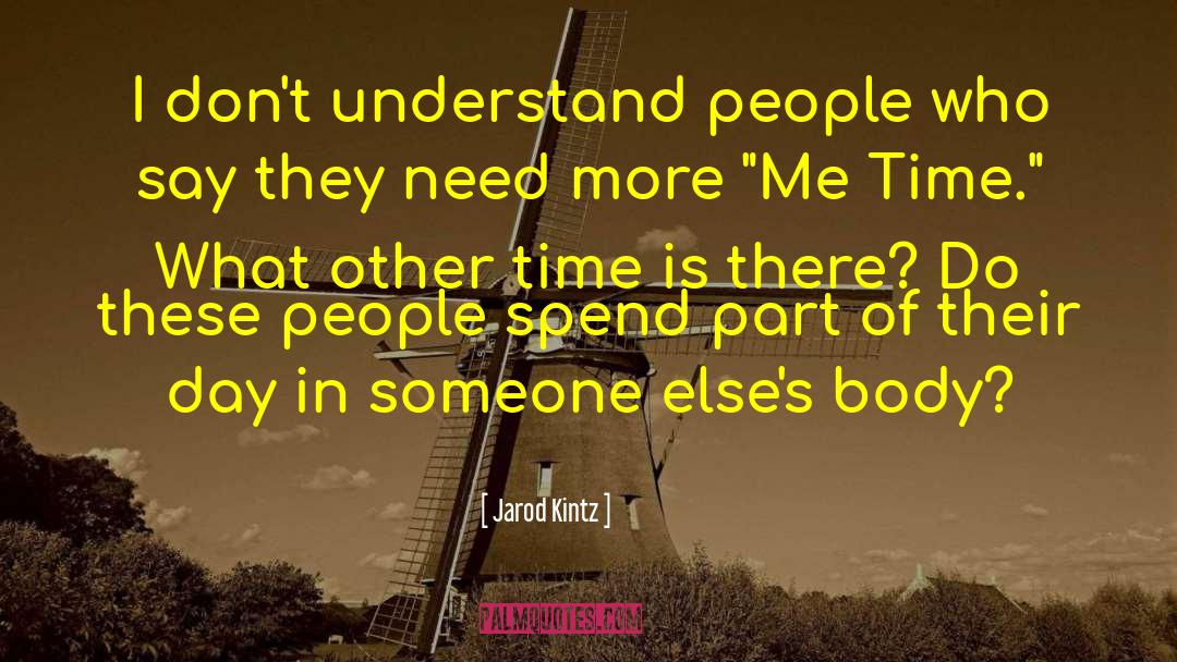 Me Time quotes by Jarod Kintz