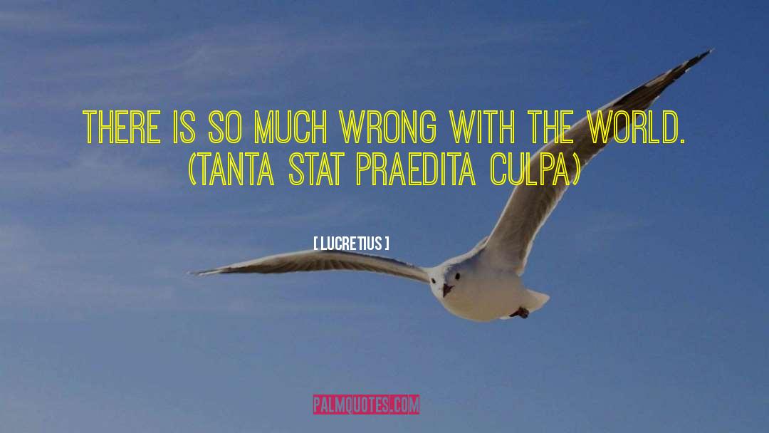 Mea Culpa quotes by Lucretius