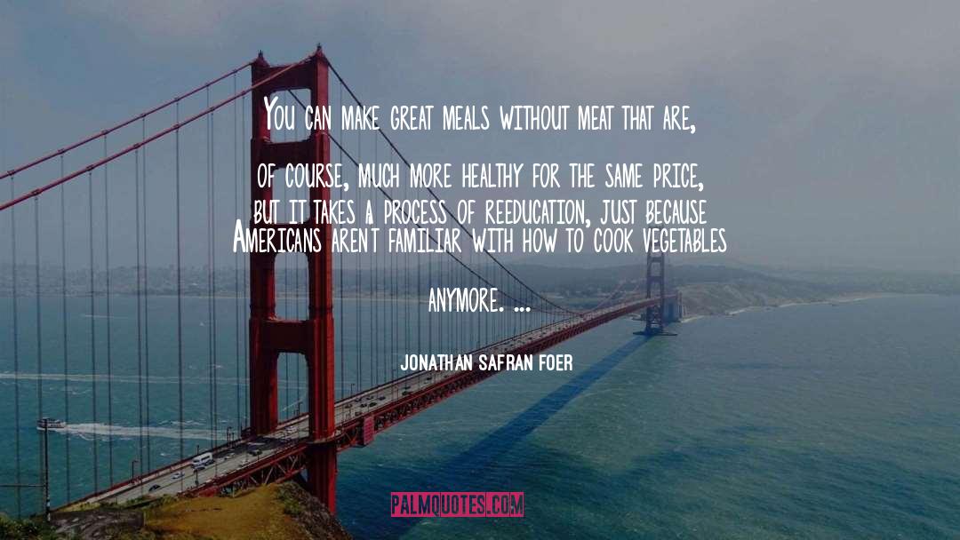 Meals Mealtimes quotes by Jonathan Safran Foer