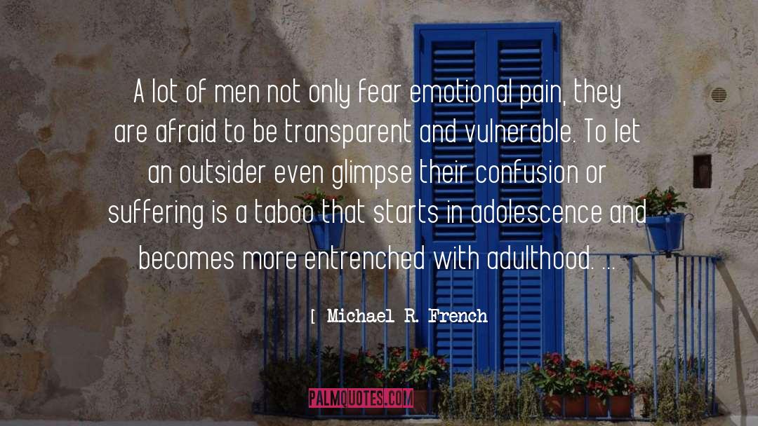 Mean Fear Emotional Pain quotes by Michael R. French