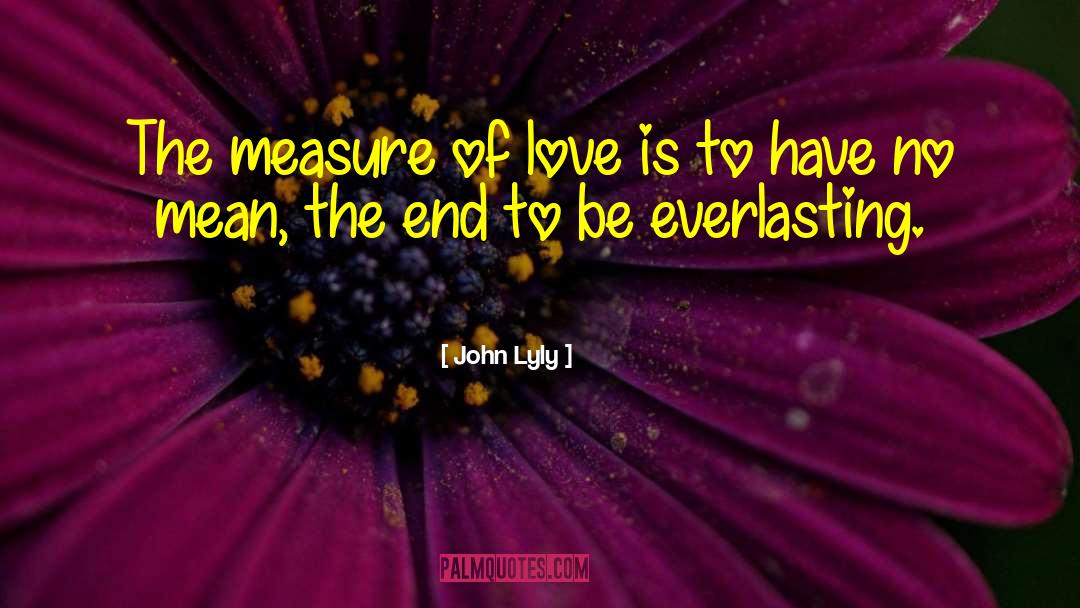 Mean Love quotes by John Lyly