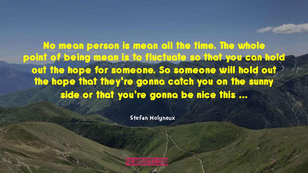 Mean Person quotes by Stefan Molyneux