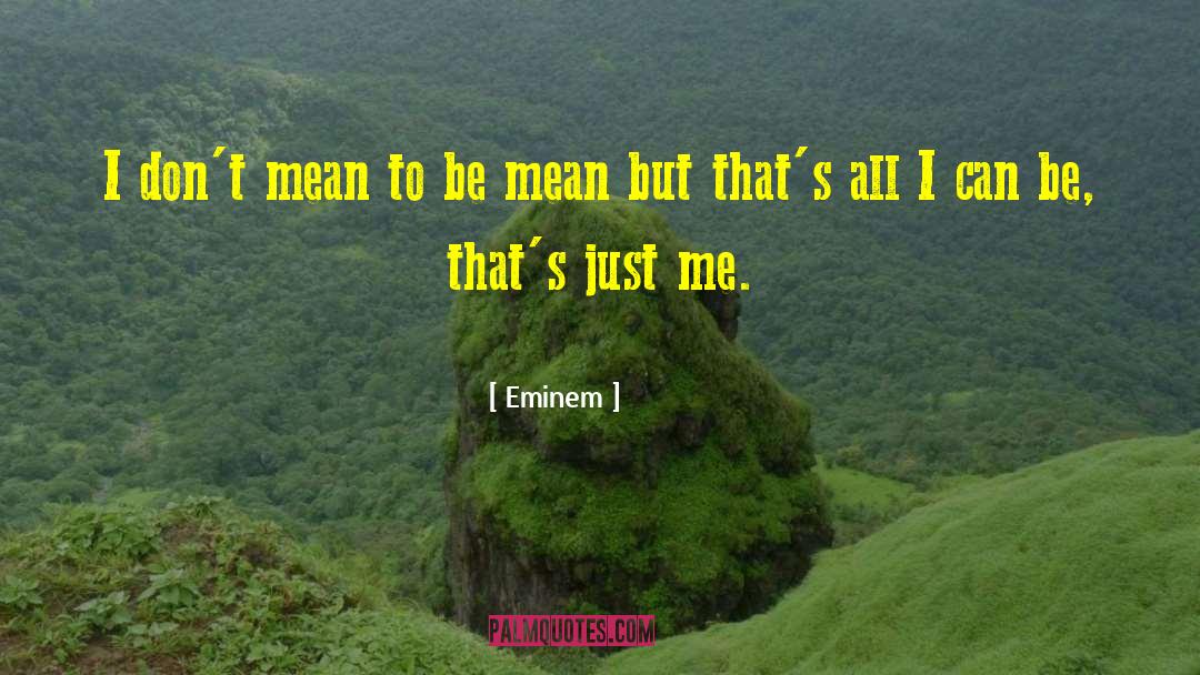 Mean Pics And quotes by Eminem