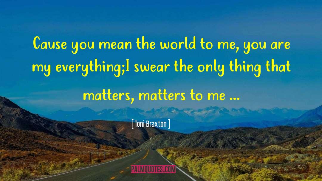 Mean The World To Me quotes by Toni Braxton