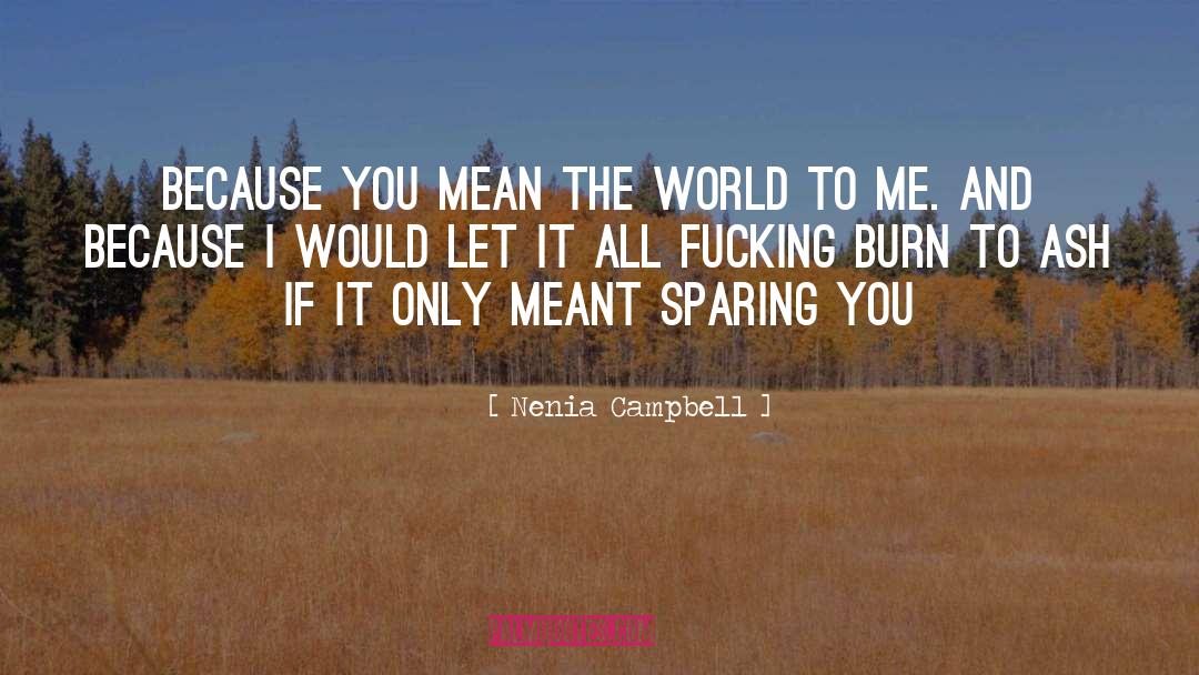Mean The World To Me quotes by Nenia Campbell
