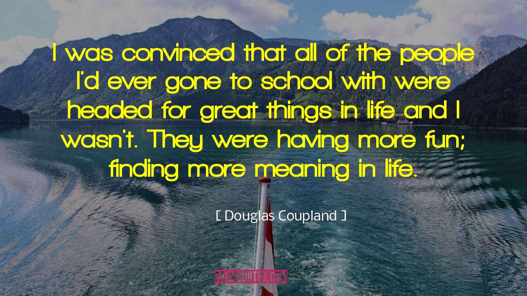 Meaning In Life quotes by Douglas Coupland