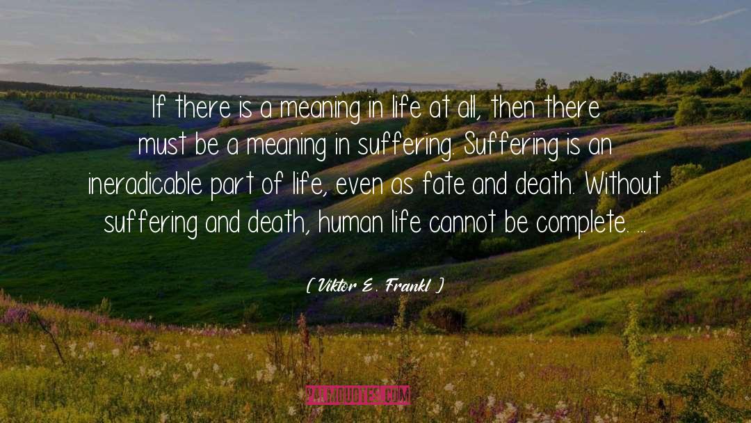 Meaning In Life quotes by Viktor E. Frankl