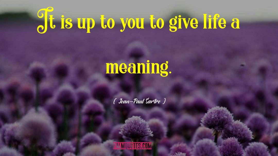 Meaning Life quotes by Jean-Paul Sartre