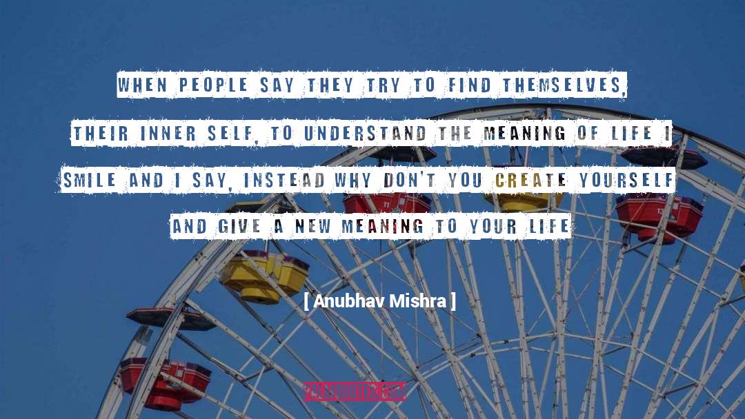 Meaning Life quotes by Anubhav Mishra