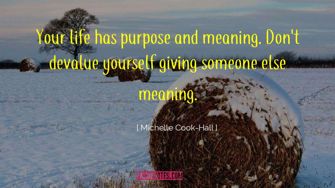 Meaning Life quotes by Michelle Cook-Hall