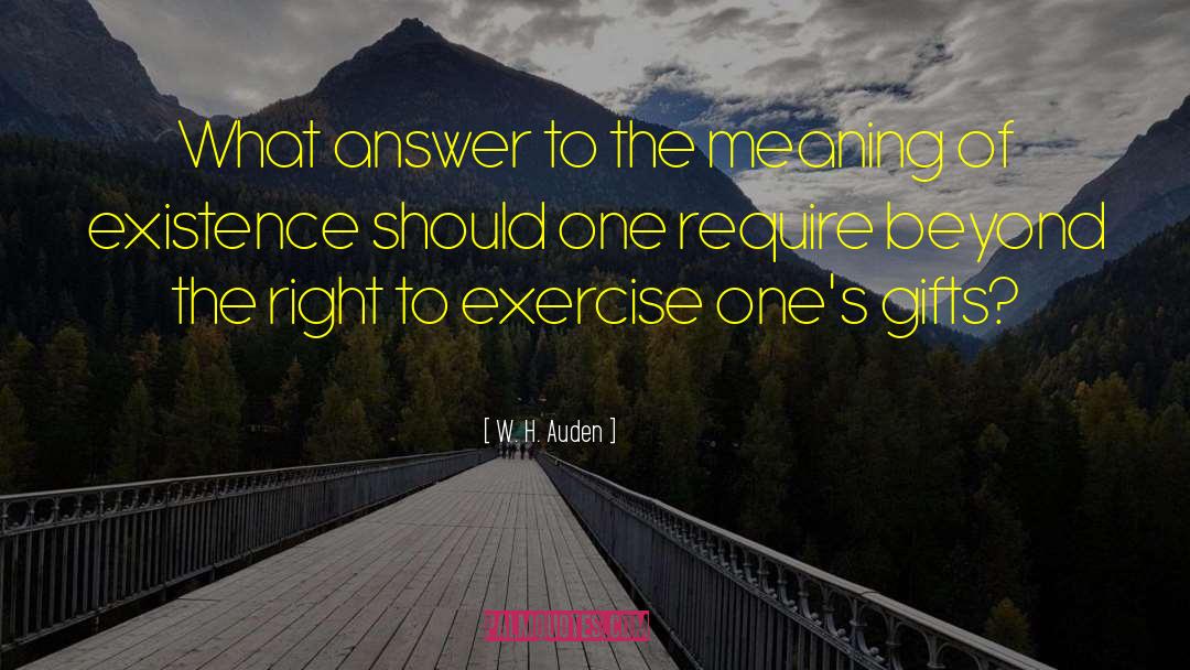 Meaning Of Existence quotes by W. H. Auden