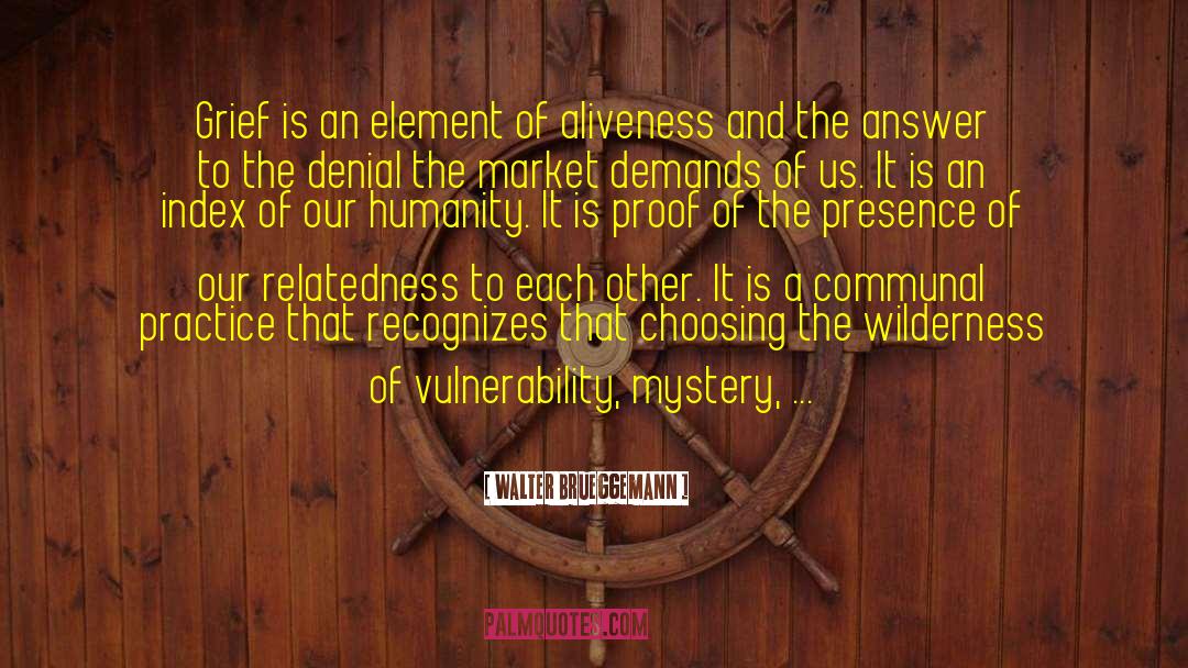 Meaning Of Life Is Each Other quotes by Walter Brueggemann