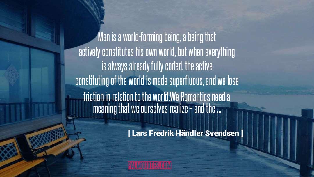 Meaning Of Life Is Relationships quotes by Lars Fredrik Händler Svendsen
