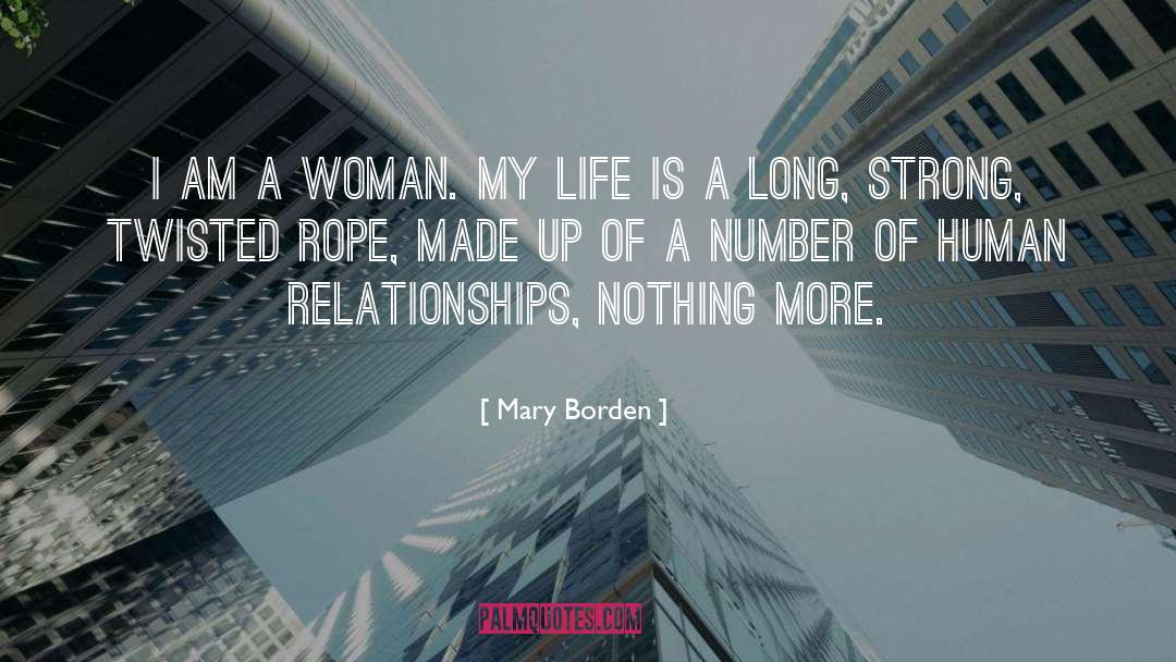 Meaning Of Life Is Relationships quotes by Mary Borden