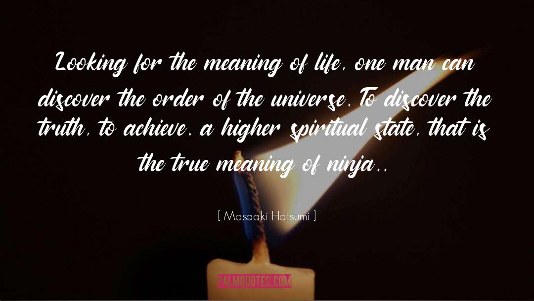 Meaning Of Life quotes by Masaaki Hatsumi