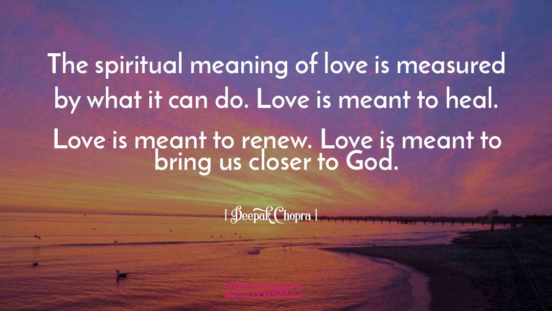 Meaning Of Love quotes by Deepak Chopra