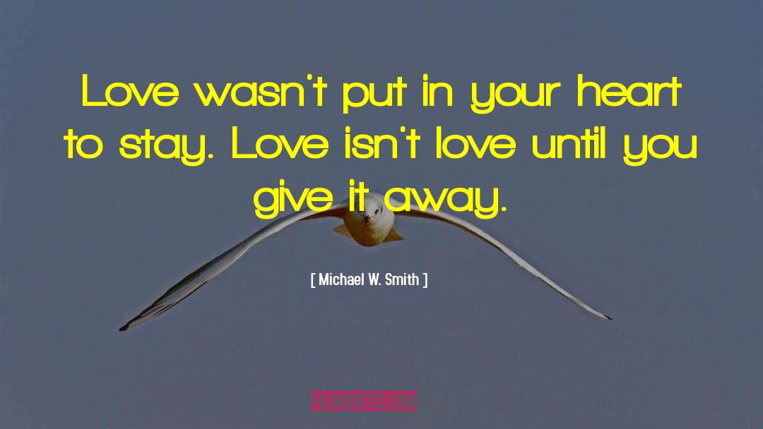 Meaning Of Love quotes by Michael W. Smith