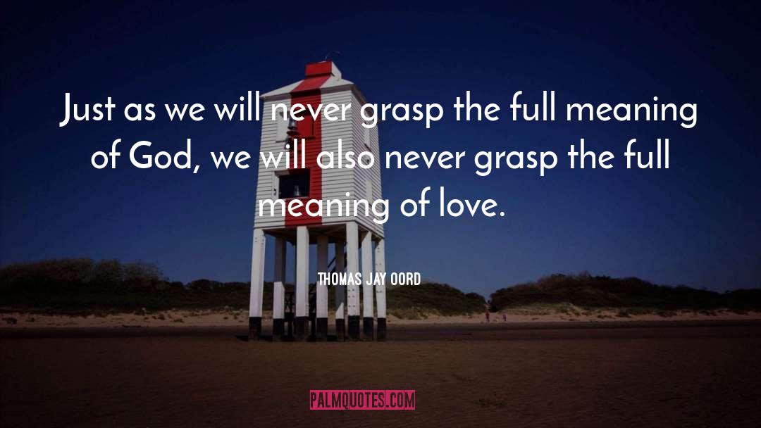 Meaning Of Love quotes by Thomas Jay Oord