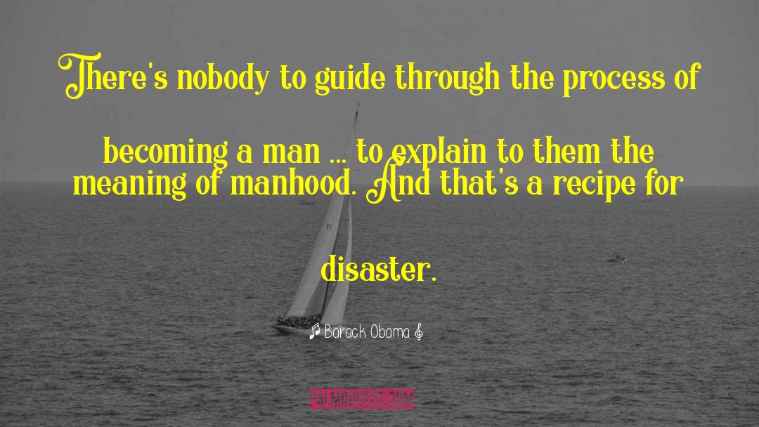 Meaning Of Manhood quotes by Barack Obama