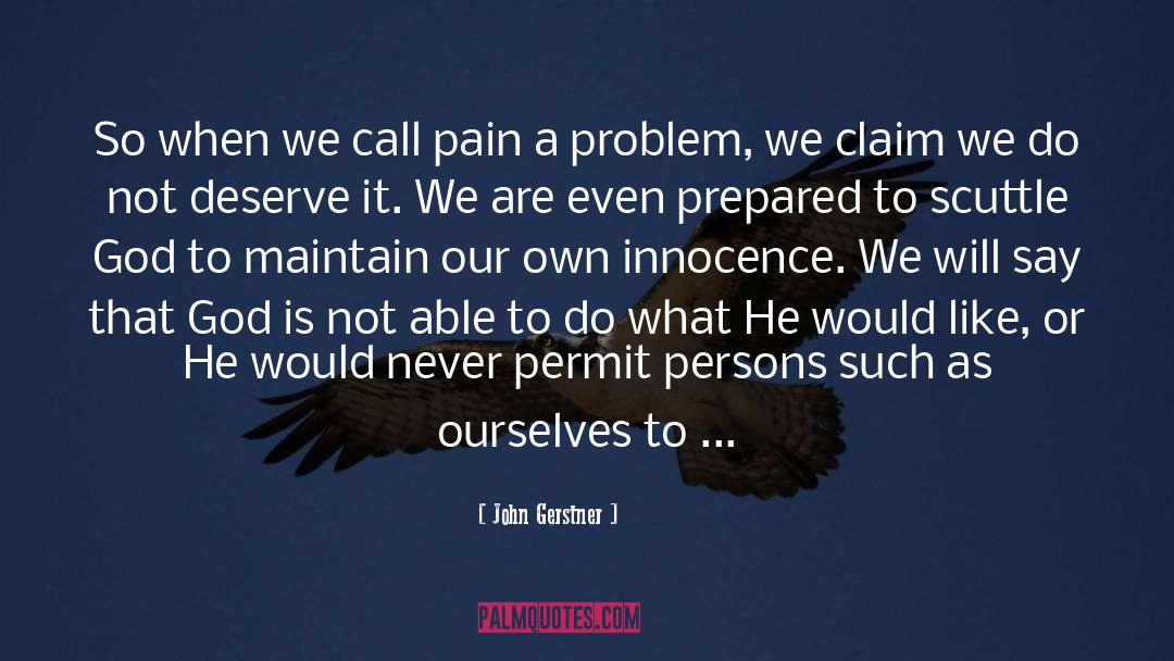 Meaning Of Pain quotes by John Gerstner