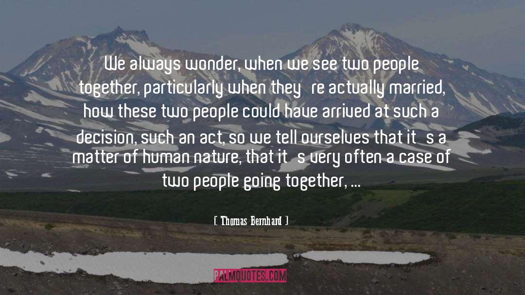Meaning Of Samkit quotes by Thomas Bernhard