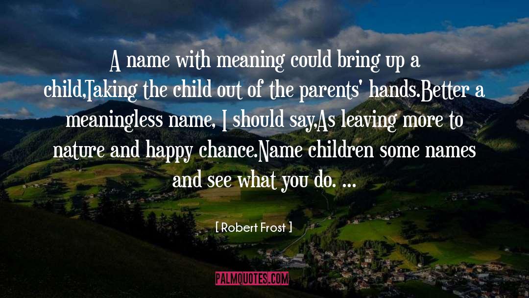 Meaning Purpose quotes by Robert Frost