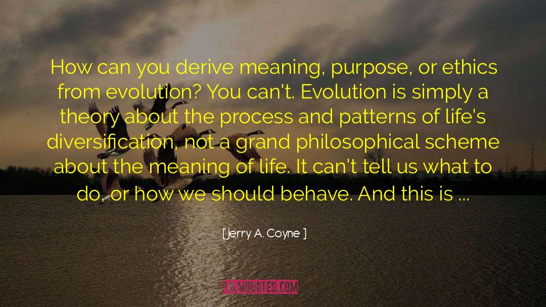 Meaning Purpose quotes by Jerry A. Coyne