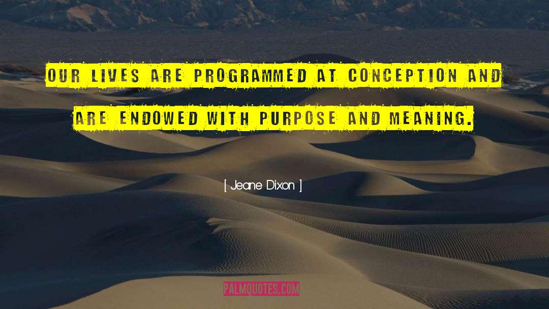 Meaning Purpose quotes by Jeane Dixon