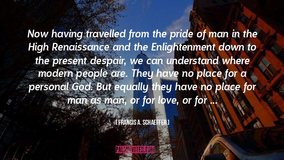 Meaning To Life quotes by Francis A. Schaeffer