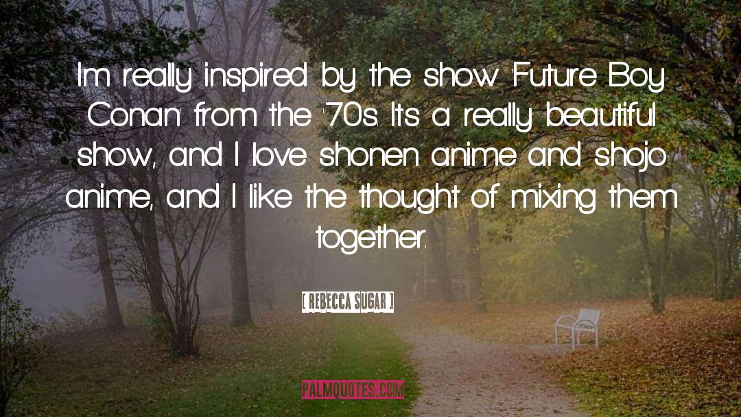 Meaningful Anime quotes by Rebecca Sugar