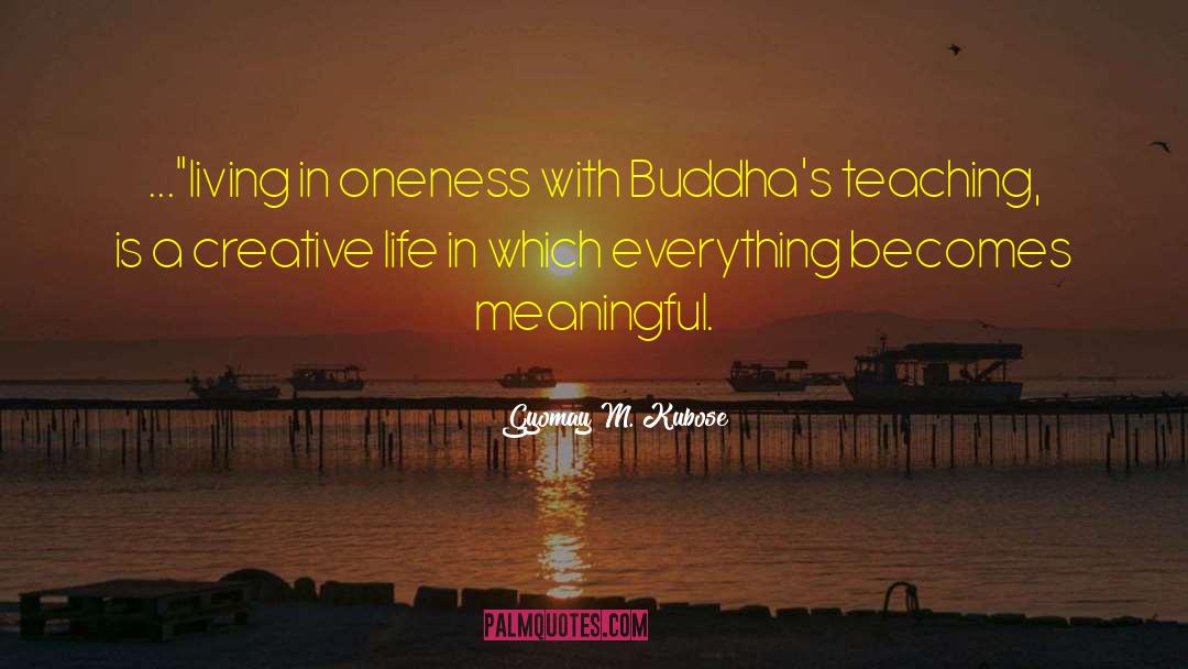 Meaningful Living quotes by Gyomay M. Kubose