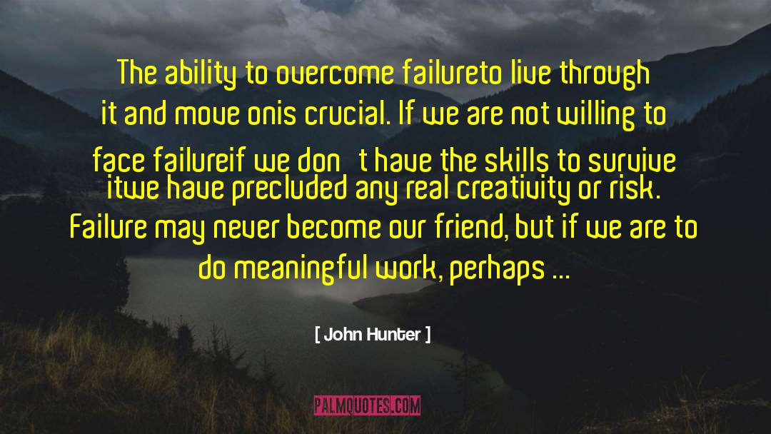 Meaningful Work quotes by John Hunter