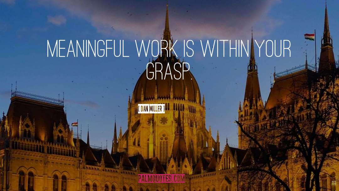 Meaningful Work quotes by Dan Miller