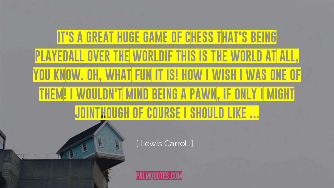 Meaningless Life quotes by Lewis Carroll