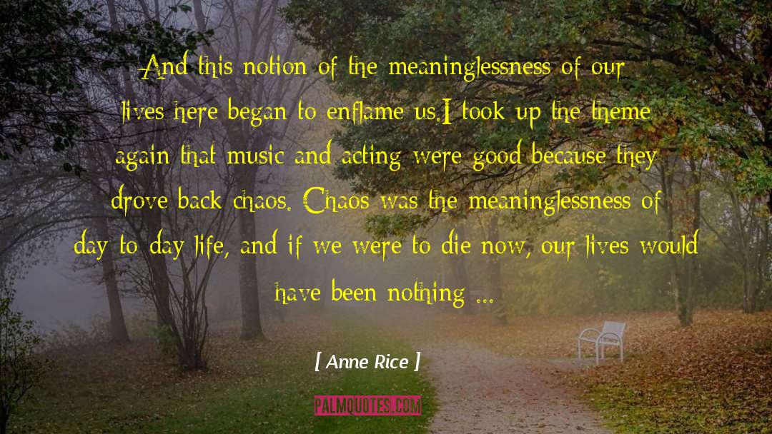 Meaninglessness Of Life quotes by Anne Rice