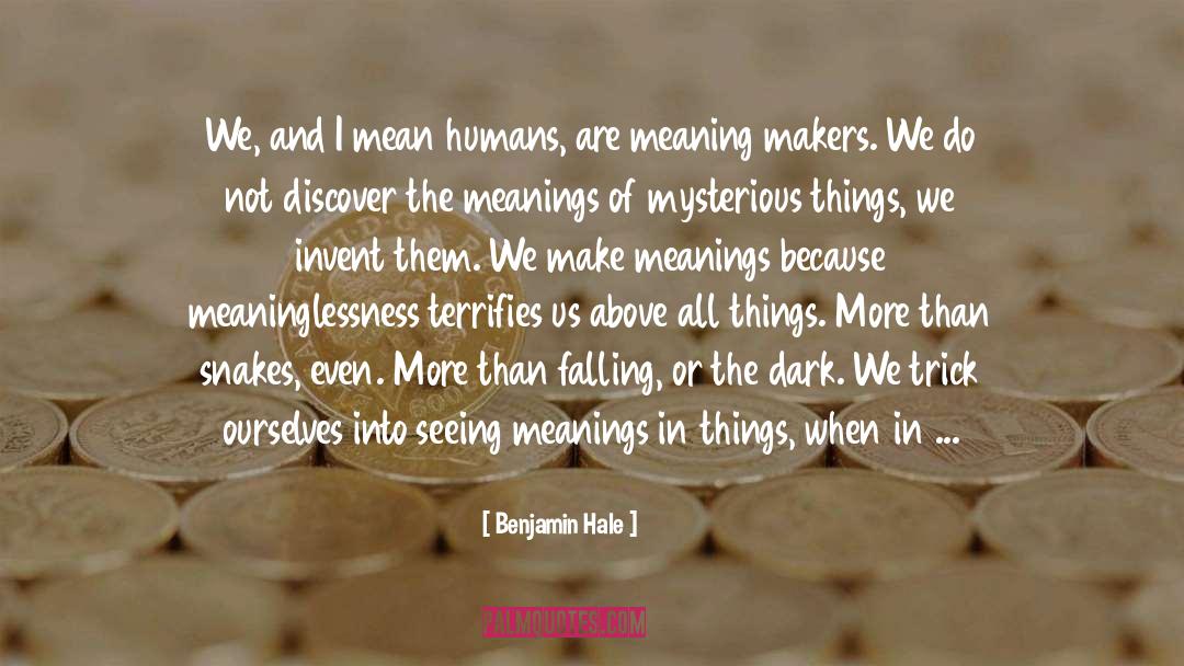 Meaninglessness quotes by Benjamin Hale