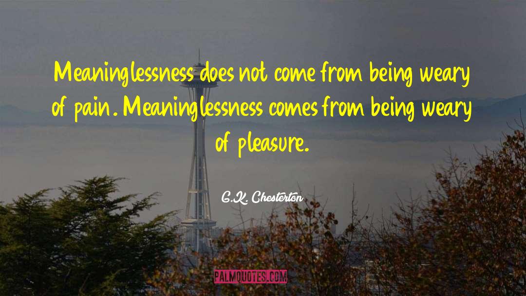 Meaninglessness quotes by G.K. Chesterton