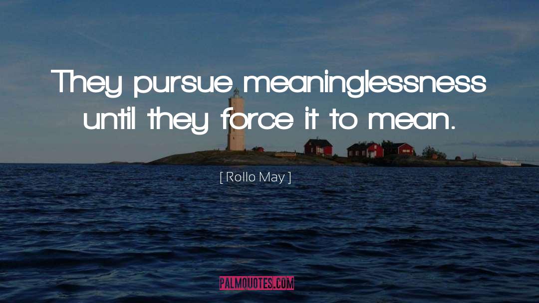 Meaninglessness quotes by Rollo May