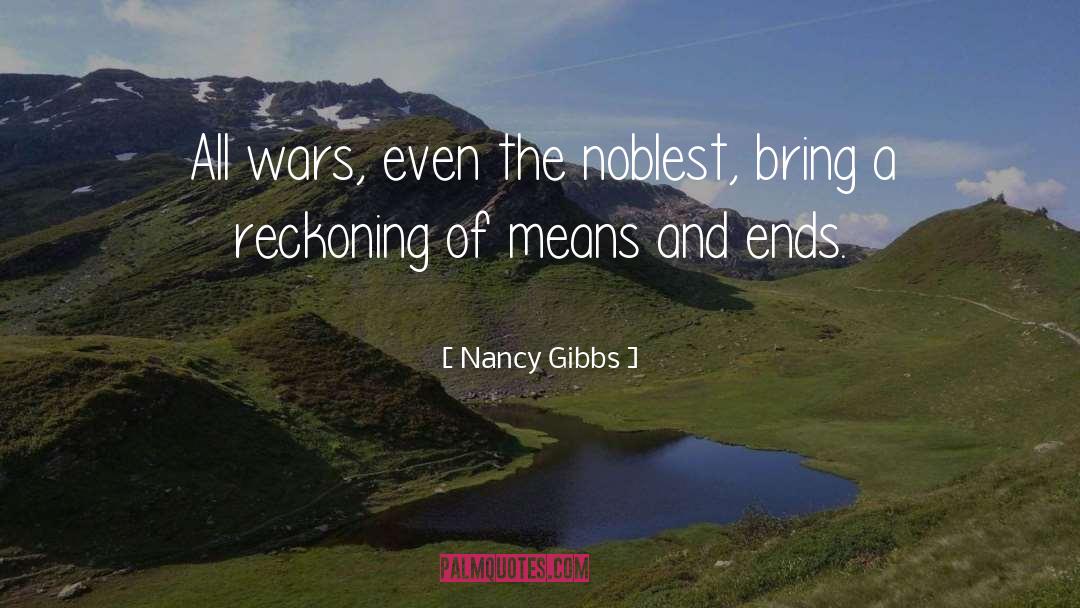 Means And Ends quotes by Nancy Gibbs
