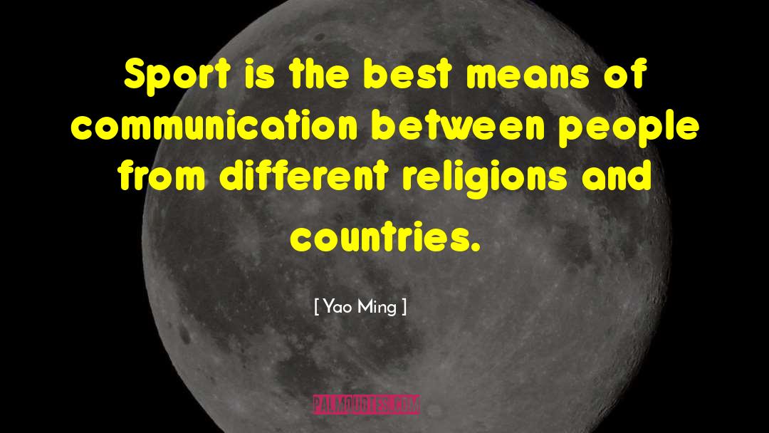 Means Of Communication quotes by Yao Ming